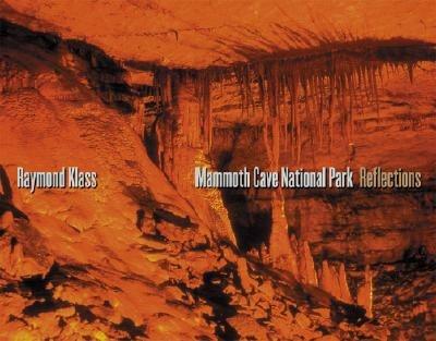 Mammoth Cave National Park: Reflections - Raymond Klass - cover