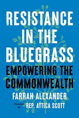 Resistance in the Bluegrass: Empowering the Commonwealth - Farrah Alexander,Attica Scott - cover