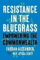 Resistance in the Bluegrass: Empowering the Commonwealth - Farrah Alexander,Attica Scott - cover