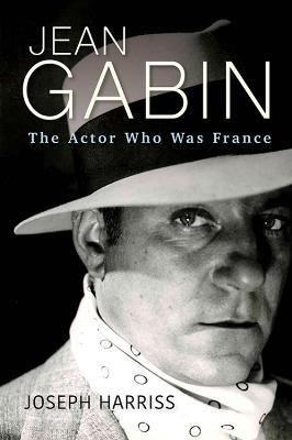 Jean Gabin: The Actor Who Was France - Joseph Harriss - cover
