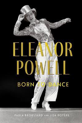 Eleanor Powell: Born to Dance - Paula Broussard,Lisa Royère - cover