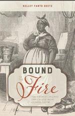 Bound to the Fire: How Virginia’s Enslaved Cooks Helped Invent American Cuisine