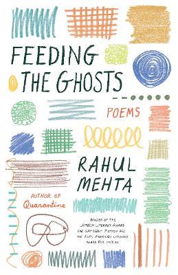 Feeding the Ghosts: Poems - Rahul Mehta - cover