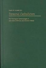 Personal Catholicism: The Theological Epistemologies of John Henry Newman and Michael Polanyi