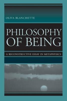 Philosophy of Being: A Reconstructive Essay of Metaphysics - Oliva Blanchette - cover
