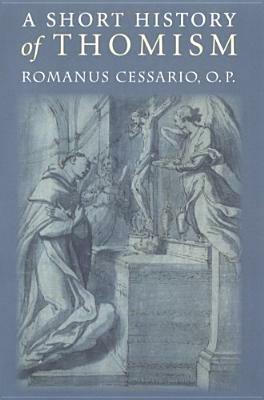 A Short History of Thomism - Romanus Cessario - cover