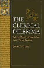 The Clerical Dilemma: Peter of Blois and Literate Culture in the Twelfth Century