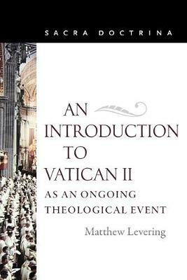 An Introduction to Vatican II as an Ongoing Theological Event - Matthew Levering - cover