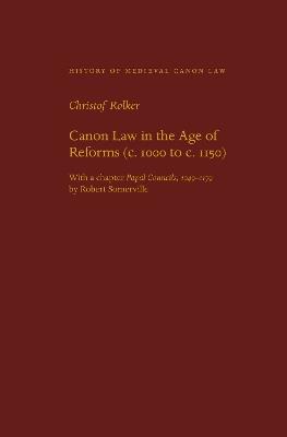 Canon Law in the Age of Reforms (c. 1100 to c. 1150) - Christof Rolker - cover
