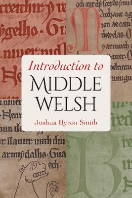 Introduction to Middle Welsh - Joshua Byron Smith - cover