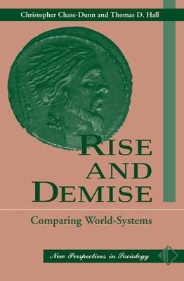 Rise And Demise: Comparing World Systems - Christopher Chase-Dunn,Thomas D Hall - cover