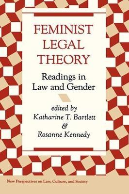 Feminist Legal Theory: Readings In Law And Gender - Katherine Bartlett,Rosanne Kennedy - cover