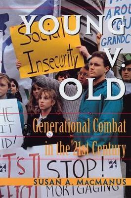 Young v. Old: Generational Combat In The 21st Century - Susan A. MacManus - cover