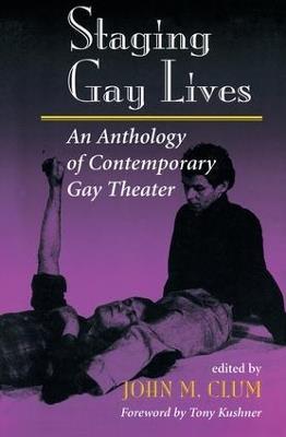 Staging Gay Lives: An Anthology Of Contemporary Gay Theater - John M Clum - cover