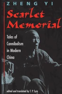 Scarlet Memorial: Tales Of Cannibalism In Modern China - Zheng Yi,Ross Terrill - cover