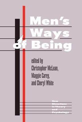 Men's Ways Of Being - Christopher Mclean,Maggie Carey,Cheryl White - cover