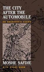 The City After The Automobile: An Architect's Vision