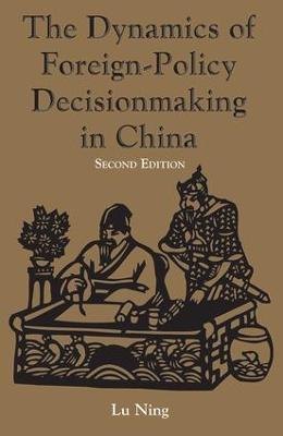 The Dynamics Of Foreign-policy Decisionmaking In China - Ning Lu - cover