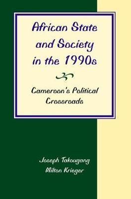 African State And Society In The 1990s: Cameroon's Political Crossroads - Joseph Takougang,Milton Krieger - cover