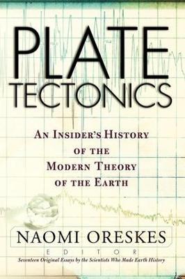Plate Tectonics: An Insider's History Of The Modern Theory Of The Earth - Naomi Oreskes - cover
