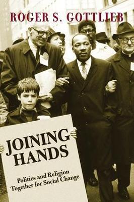 Joining Hands: Politics And Religion Together For Social Change - Roger S. Gottlieb - cover