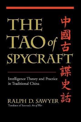 The Tao Of Spycraft: Intelligence Theory And Practice In Traditional China - Ralph Sawyer - cover