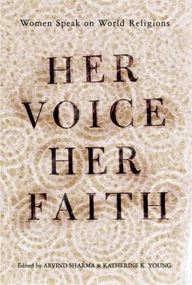 Her Voice, Her Faith: Women Speak On World Religions - Katherine Young,Arvind Sharma - cover