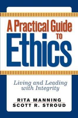 A Practical Guide to Ethics: Living and Leading with Integrity - Rita Manning - cover