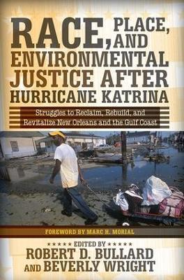 Race, Place, and Environmental Justice After Hurricane Katrina: Struggles to Reclaim, Rebuild, and Revitalize New Orleans and the Gulf Coast - Robert D. Bullard,Beverly Wright - cover
