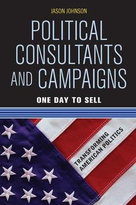 Political Consultants and Campaigns: One Day to Sell - Jason Johnson - cover