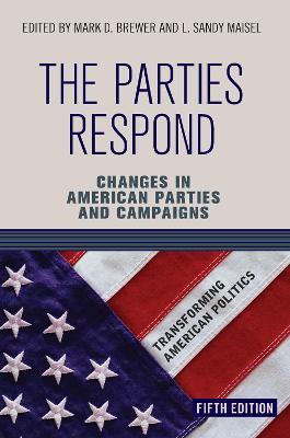 The Parties Respond: Changes in American Parties and Campaigns - Mark D. Brewer,L Sandy Maisel - cover