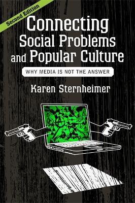 Connecting Social Problems and Popular Culture: Why Media is Not the Answer - Karen Sternheimer - cover