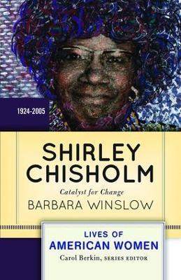 Shirley Chisholm: Catalyst for Change - Barbara Winslow - cover