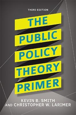 The Public Policy Theory Primer - Kevin B. Smith,Christopher Larimer - cover