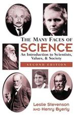 The Many Faces Of Science: An Introduction To Scientists, Values, And Society