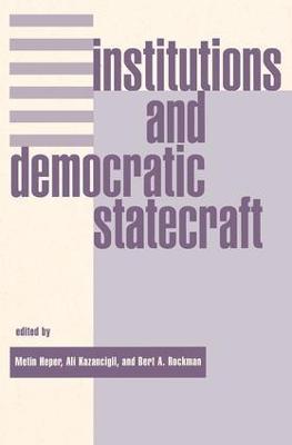 Institutions And Democratic Statecraft - Metin Heper,Ali Kazancigil,Bert Rockman - cover