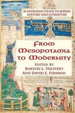 From Mesopotamia To Modernity: Ten Introductions To Jewish History And Literature