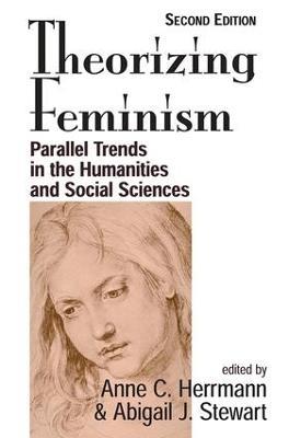 Theorizing Feminism: Parallel Trends In The Humanities And Social Sciences, Second Edition - Anne C. Herrmann,Abigail J. Stewart - cover
