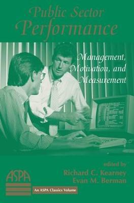 Public Sector Performance: Management, Motivation, And Measurement - Richard Kearney,Evan Berman - cover