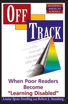 Off Track: When Poor Readers Become ""Learning Disabled"" - Louise Spear-swerling,Robert Sternberg - cover