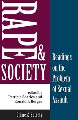 Rape And Society: Readings On The Problem Of Sexual Assault - Patricia Searles,Ronald Berger - cover