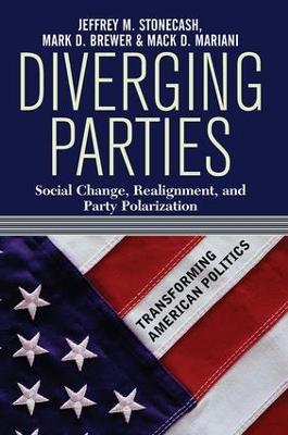 Diverging Parties: Social Change, Realignment, and Party Polarization - Jeffrey M. Stonecash,Mark D. Brewer,Mack Mariani - cover