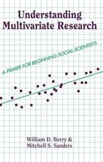 Understanding Multivariate Research: A Primer For Beginning Social Scientists