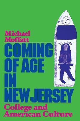 Coming of Age in New Jersey: College and American Culture - Michael Moffatt - cover