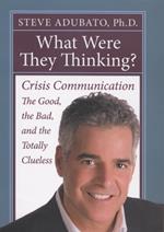 What Were They Thinking?: Crisis Communication, the Good, the Bad, and the Totally Clueless
