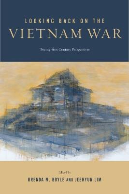 Looking Back on the Vietnam War: Twenty-first-Century Perspectives - cover