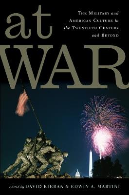 At War: The Military and American Culture in the Twentieth Century and Beyond - cover