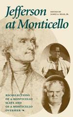 Jefferson at Monticello: Memoirs of a Monticello Slave as Dictated to Charles Campbell by Isaac and Jefferson at Monticello