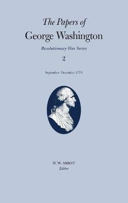 The Papers of George Washington v.2; Revolutionary War Series;Sept.-Dec.1775 - George Washington,Philander D. Chase,Dorothy Twohig - cover