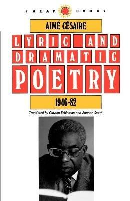 Lyric and Dramatic Poetry, 1946-82 - Aime Cesaire - cover